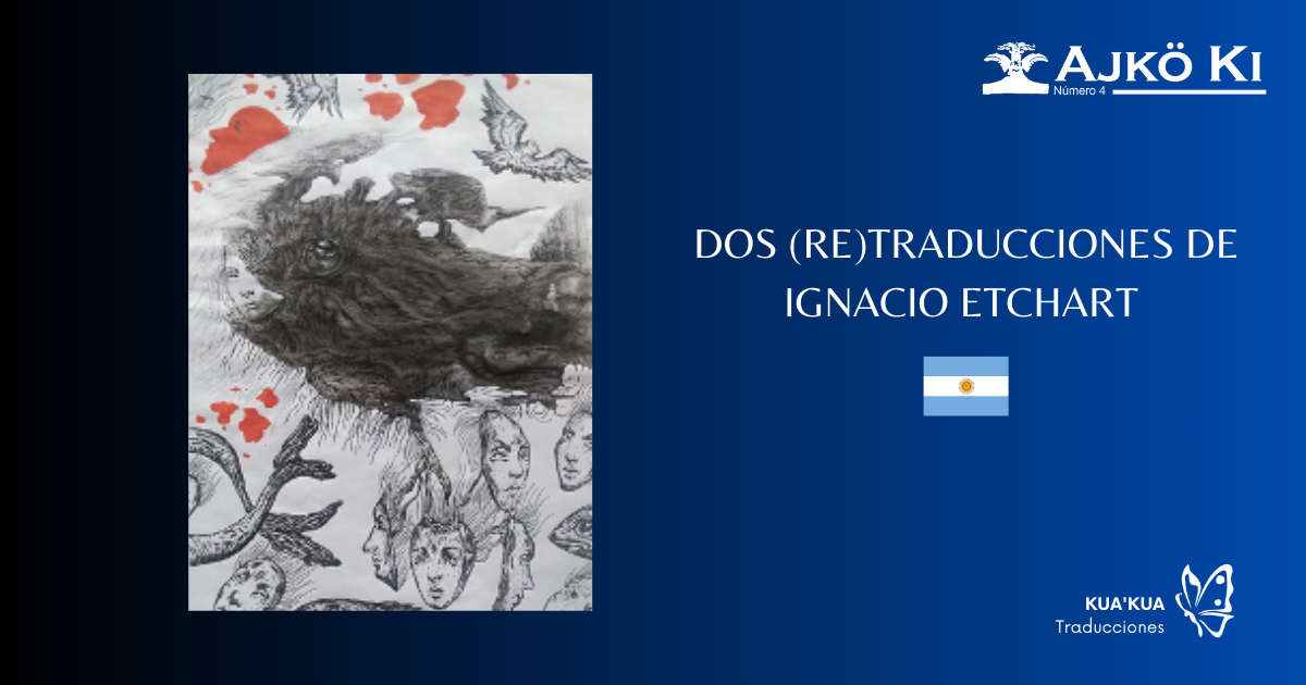 DOS (RE)TRADUCCIONES DE IGNACIO ETCHART | REVISTA AJKÖ KI No 4